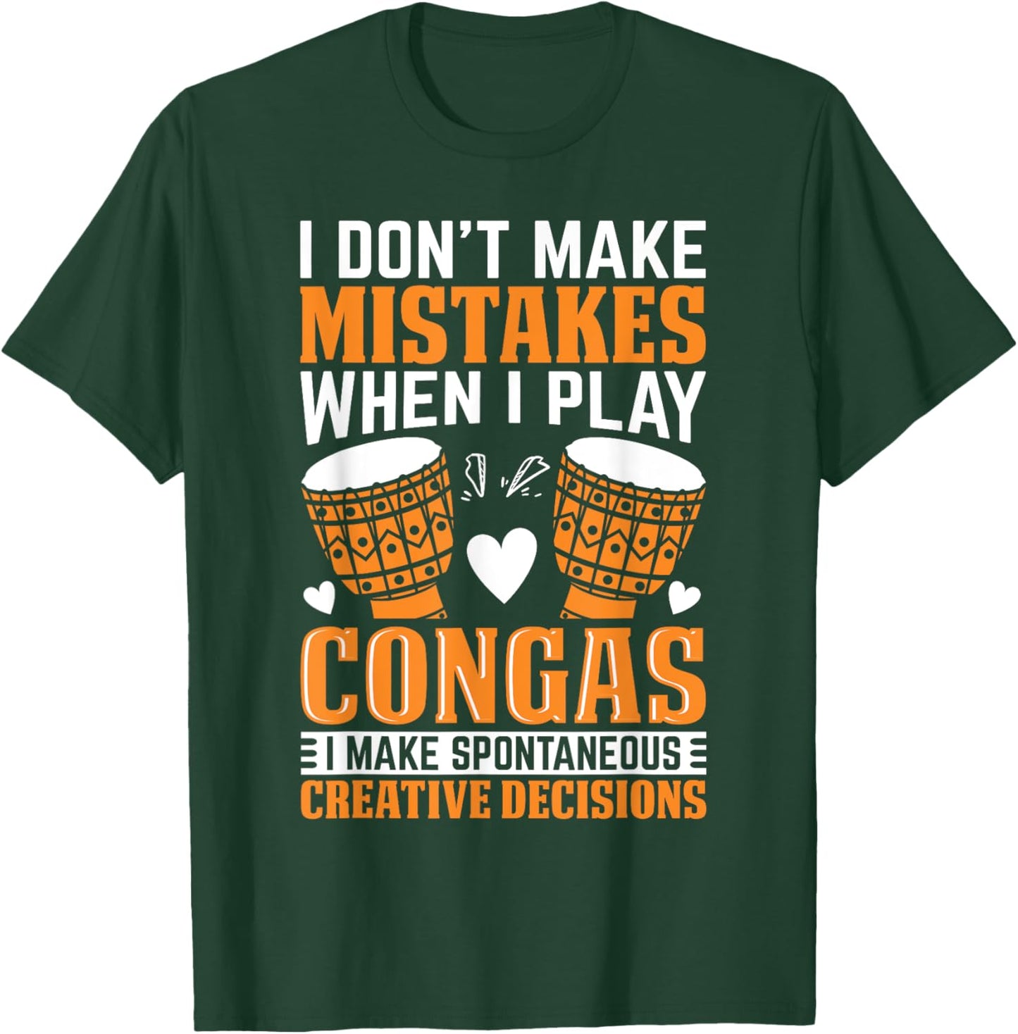 Funny Conga Player I dont make mistakes when I play congas T-Shirt - T-Shirt | Forest