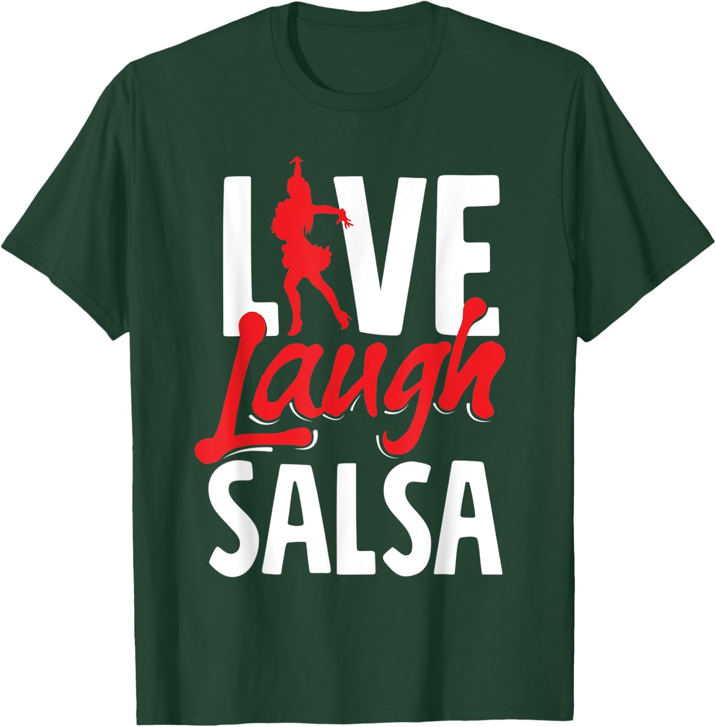 Salsa Dance Live Laugh Salsa T-Shirt - T-Shirt | Forest