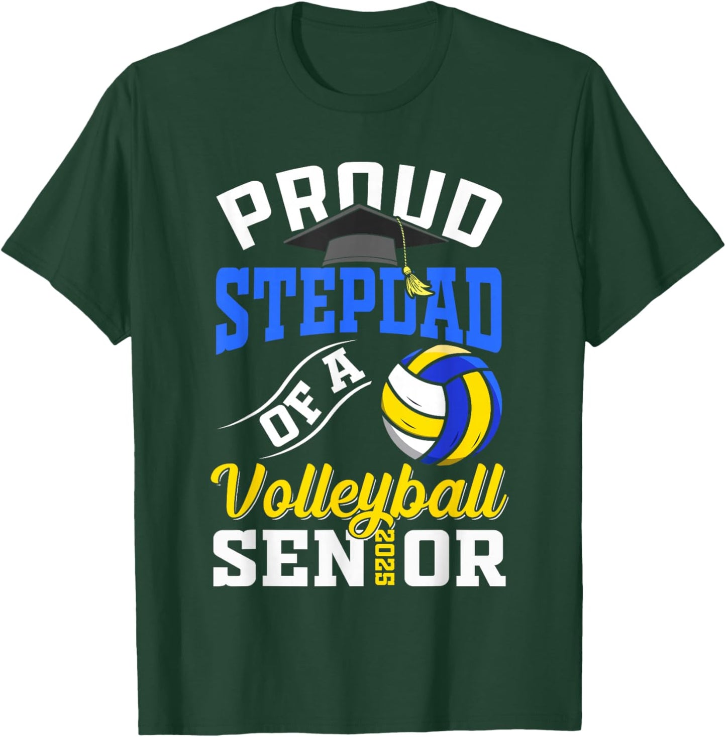 Proud stepdad of a volleyball Senior class of 2025 graduate T-Shirt - T-Shirt | Forest
