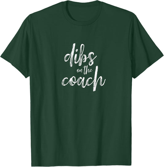 Dibs On The Coach T-Shirt - T-Shirt | Forest