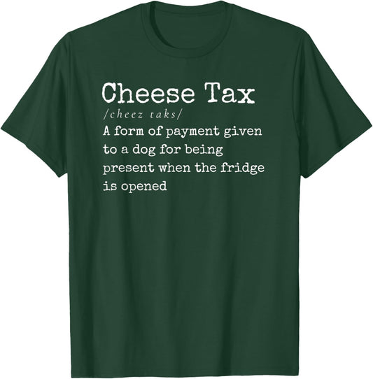 You Gotta Pay the Cheese Tax Definition Funny Dog T-Shirt - T-Shirt | Forest