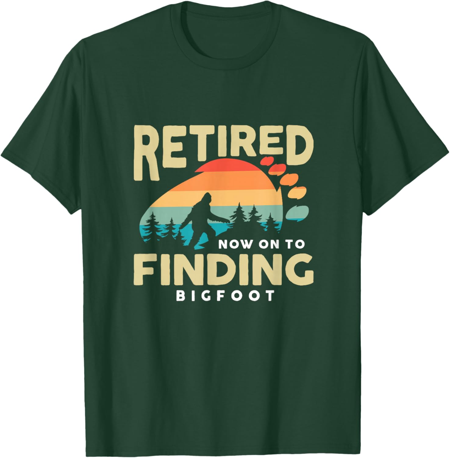 Retro Retired Finding Bigfoot Retirement Sasquatch Saying T-Shirt - T-Shirt | Forest