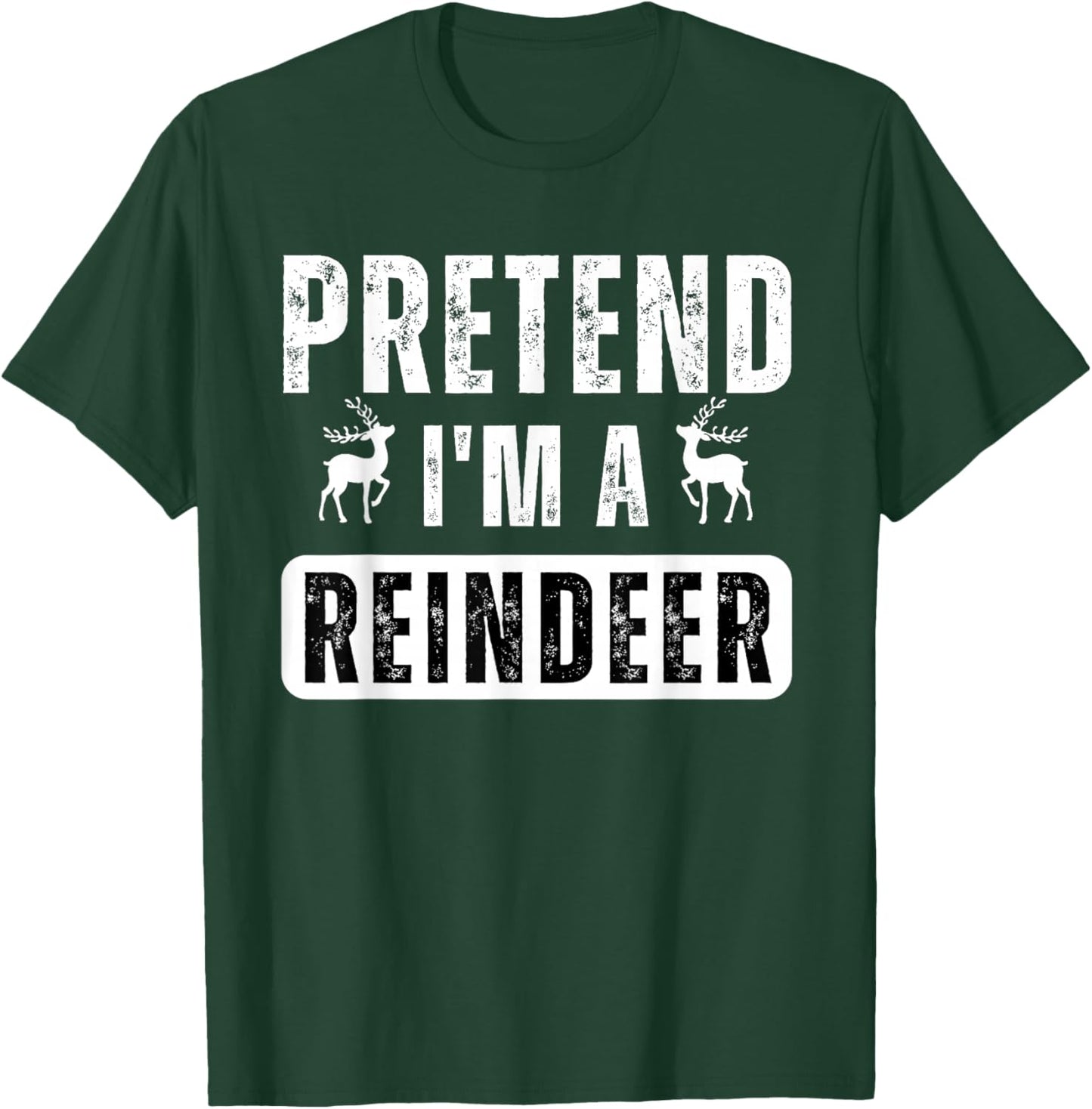 pretend im a reindeer Easy Christmas Costume T-Shirt - T-Shirt | Forest