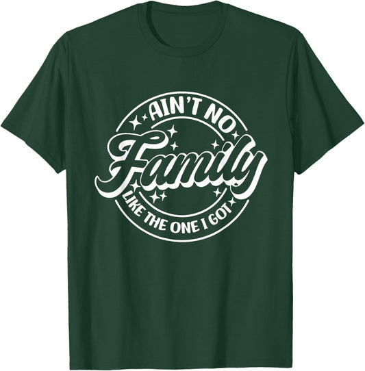 Ain't No Family Like The One I Got, Family Trip, Family T-Shirt - T-Shirt | Forest