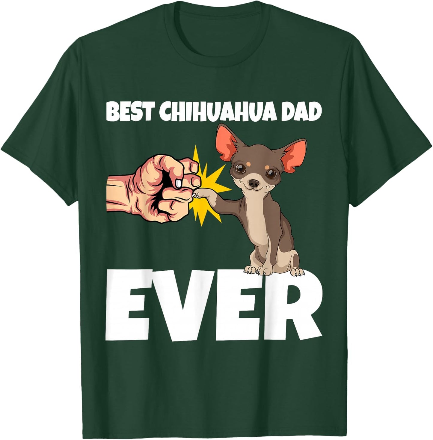 Best Chihuahua Dad Ever Funny Chihuahua Dog Gift T-Shirt - T-Shirt | Forest