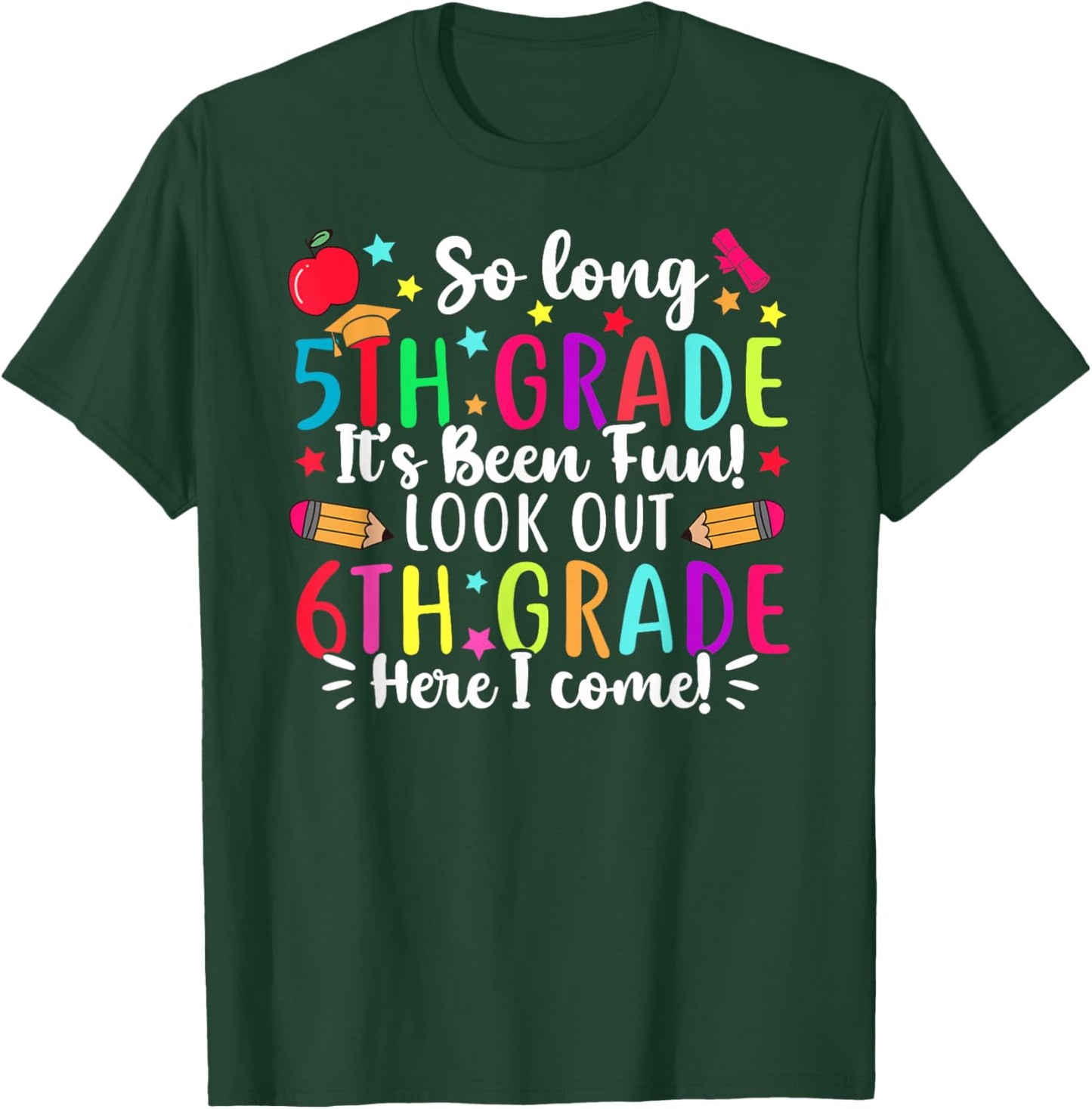 So Long 5th Grade It's Been Fun 6th Grade Here I Come T-Shirt - T-Shirt | Forest