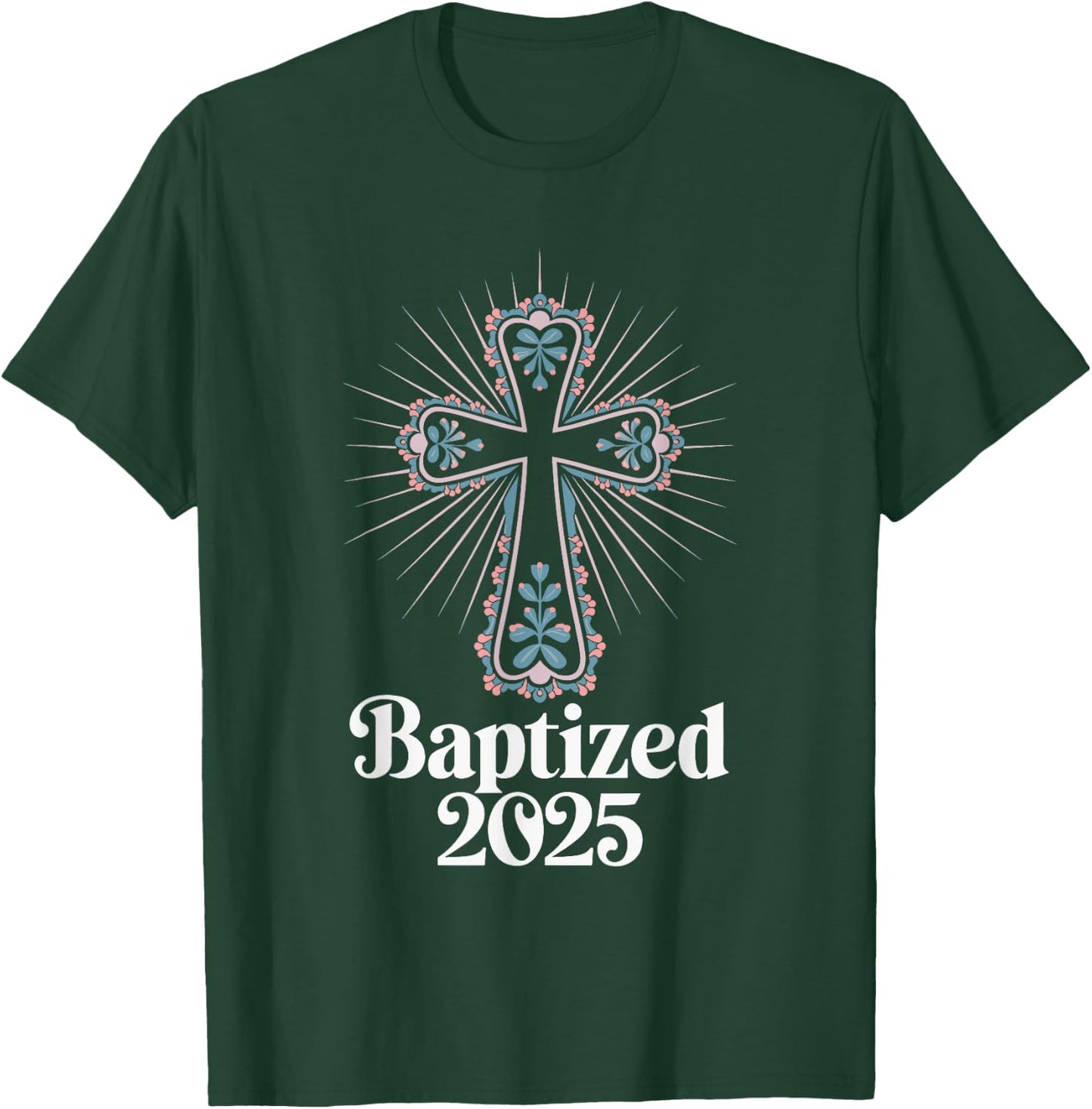 Baptized 2025 T-Shirt - T-Shirt | Forest