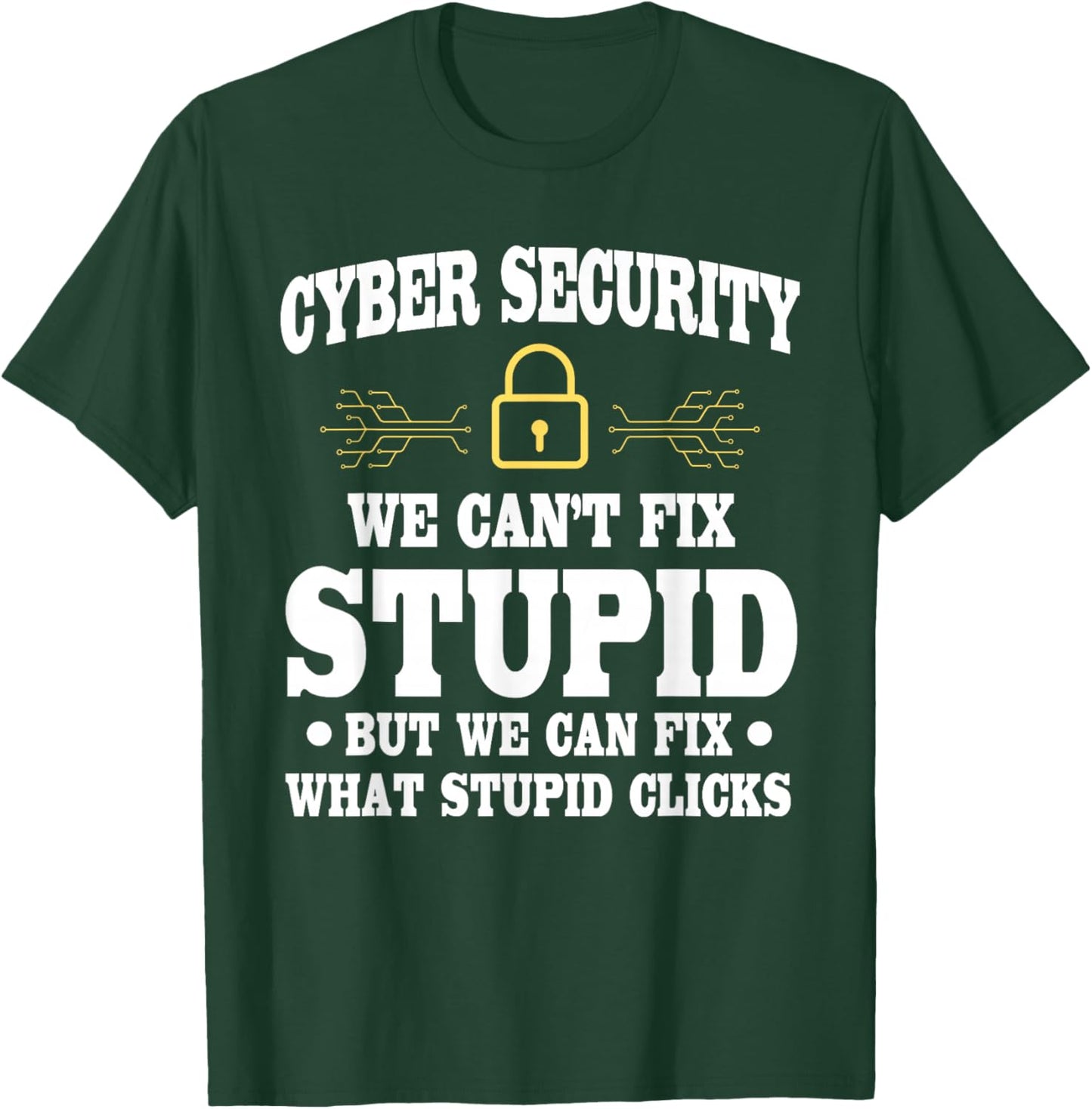 Funny Cyber Security Saying Cybersecurity Analyst Humor T-Shirt - T-Shirt | Forest