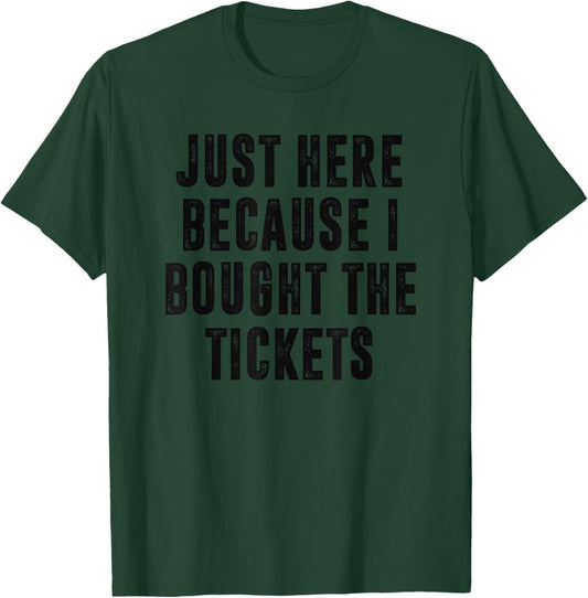 Just Here Because I Bought The Tickets K-Pop Funny Dad Joke T-Shirt - T-Shirt | Forest