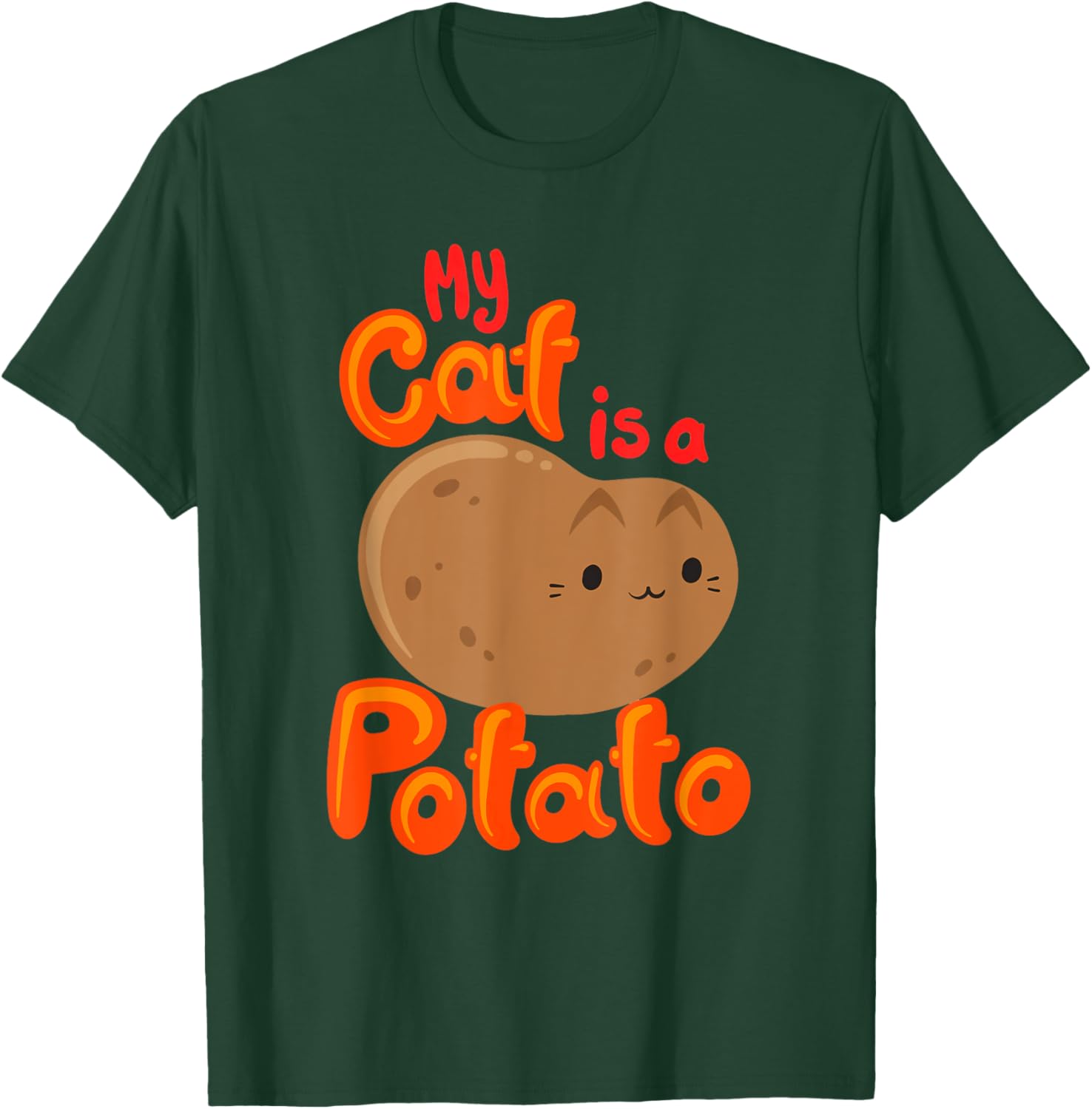 My Cat Is A Potato Funny Cattato Hilarious Novelty Cat Lover Men Women Girls Kids T-Shirt - T-Shirt | Forest