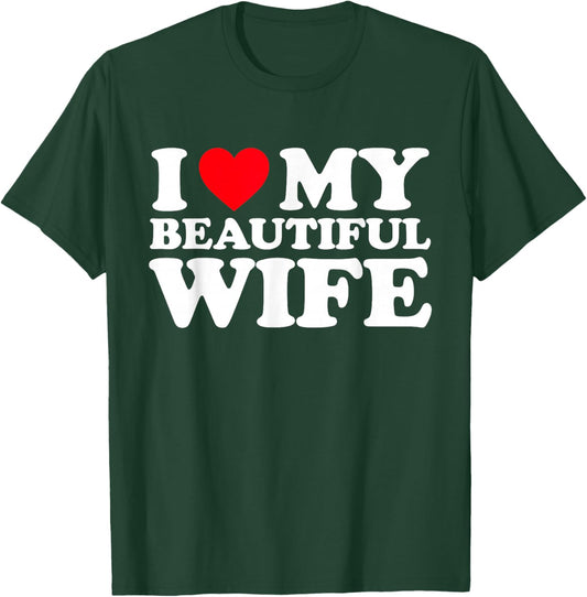 I Love My Beautiful Wife Shirt I Heart My Beautiful Wife T-Shirt - T-Shirt | Forest