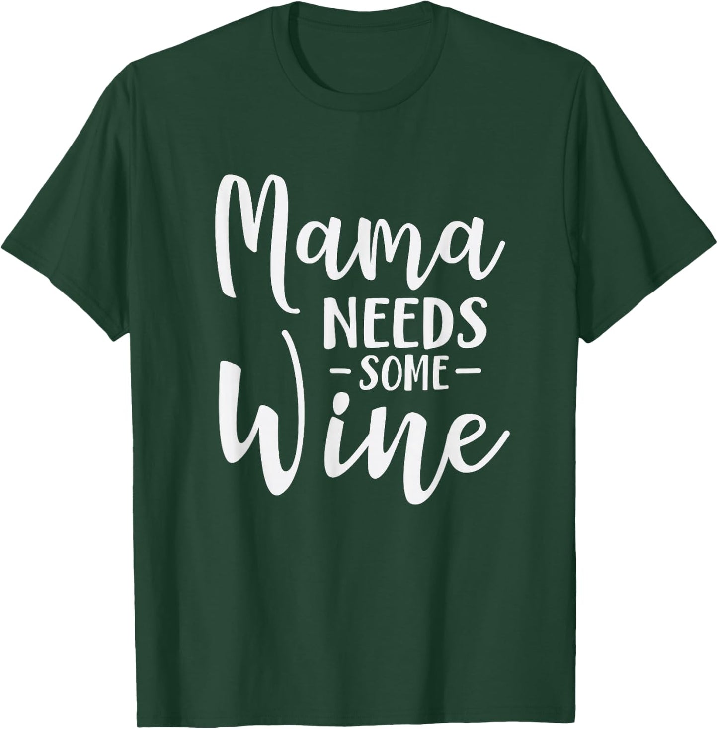Mama Needs Some Wine Funny Mom Adult Drink T-Shirt - T-Shirt | Forest