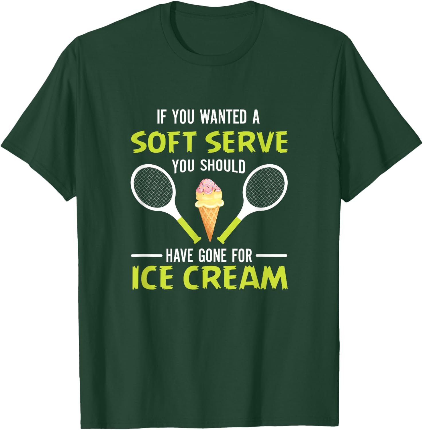If You Wanted A Soft Serve Funny Tennis Shirt Tennis Lover T-Shirt - T-Shirt | Forest
