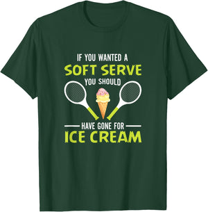 If You Wanted A Soft Serve Funny Tennis Shirt Tennis Lover T-Shirt - T-Shirt | Forest