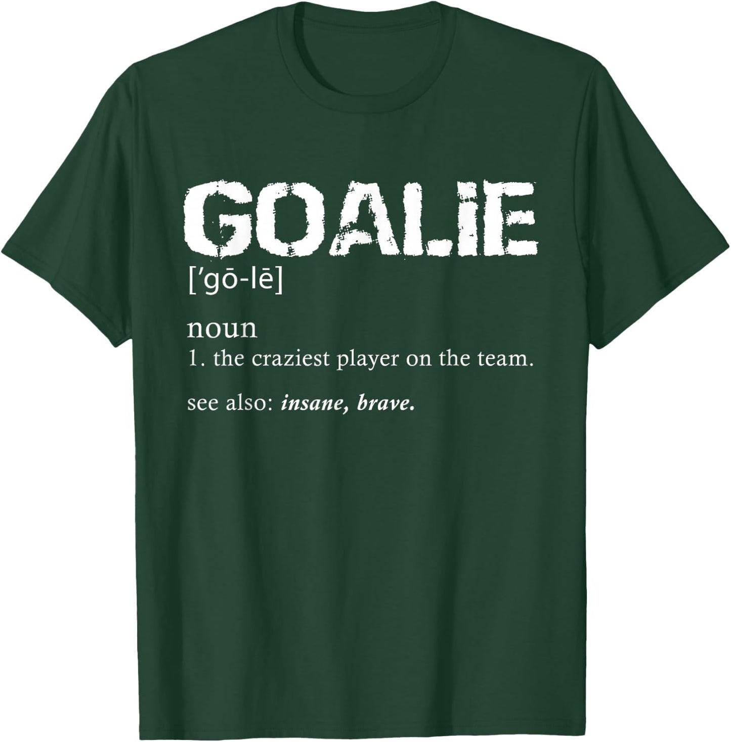 Goalie Definition Soccer Goalie T-Shirt - T-Shirt | Forest