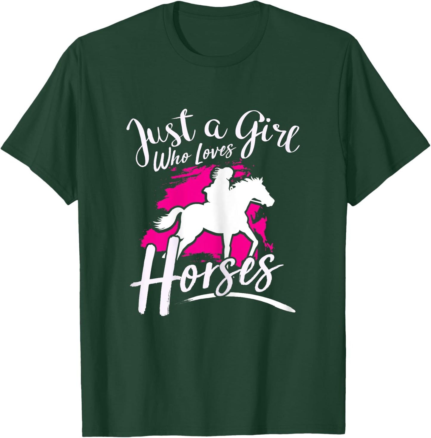 Just A Girl Who Loves Horses - Riding Equestrian T-Shirt - T-Shirt | Forest