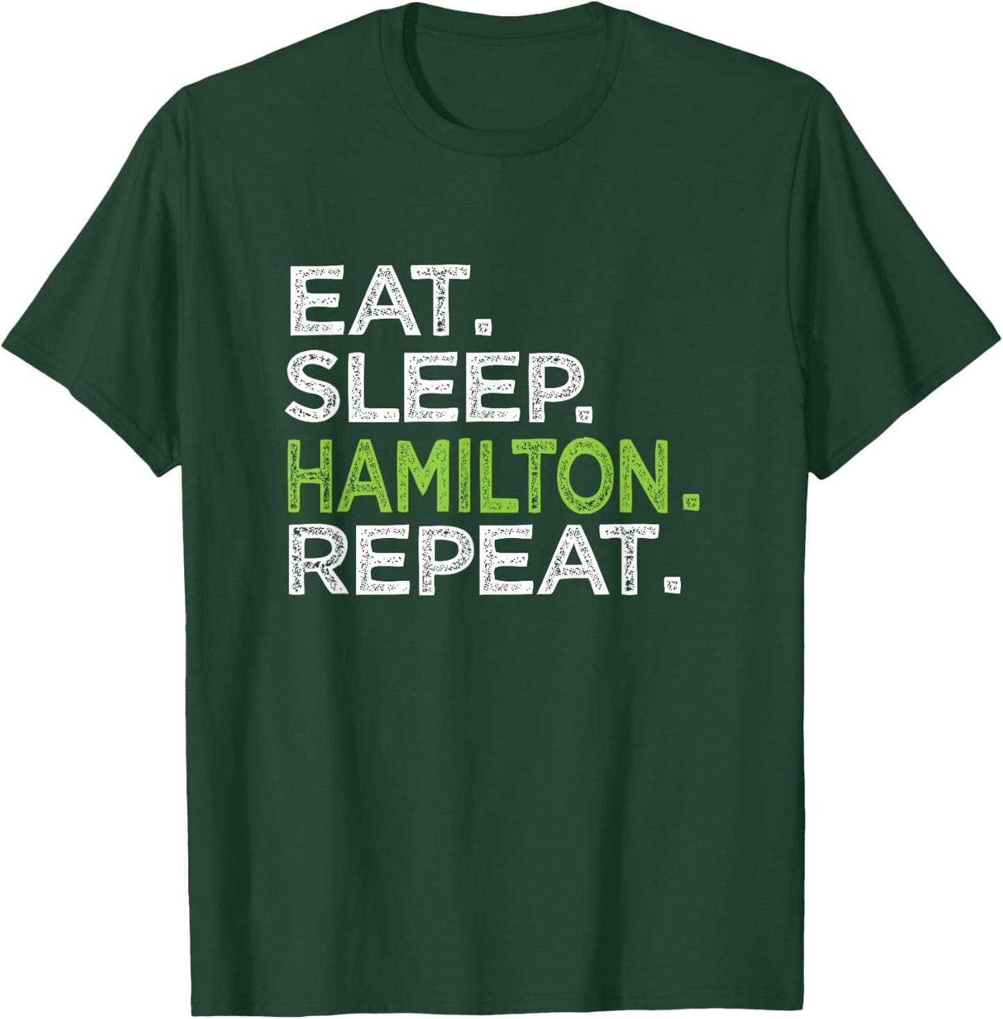 Eat Sleep Hamilton Repeat Love Great History Music T-Shirt - T-Shirt | Forest