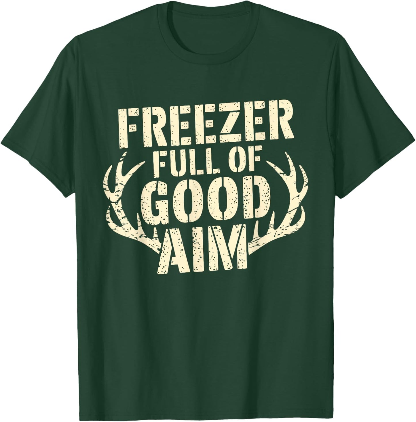 Freezer Full Of Good Aim Hunting Season Freezer Full Of Aim T-Shirt - T-Shirt | Forest