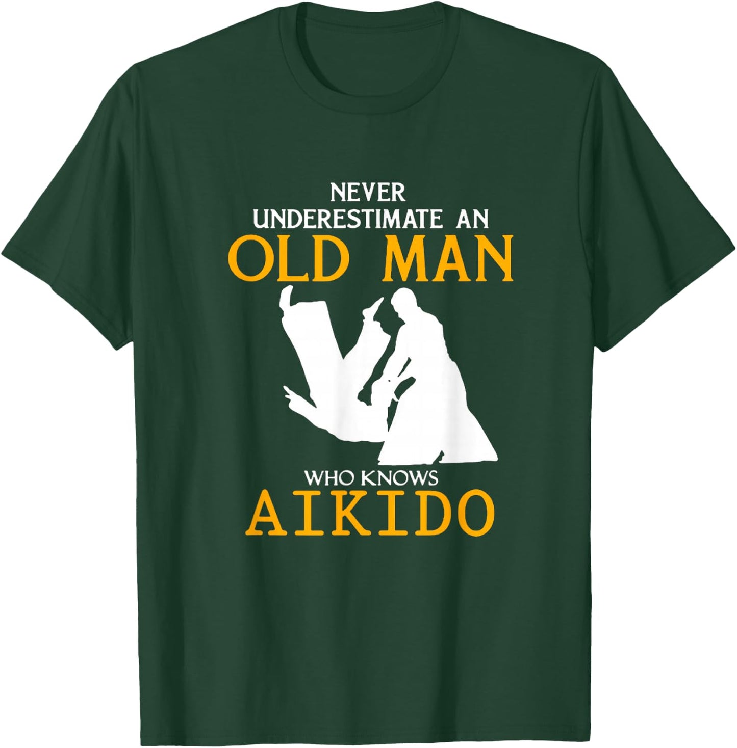 Never Underestimate an Old Man who knows Aikido T-Shirt - T-Shirt | Forest
