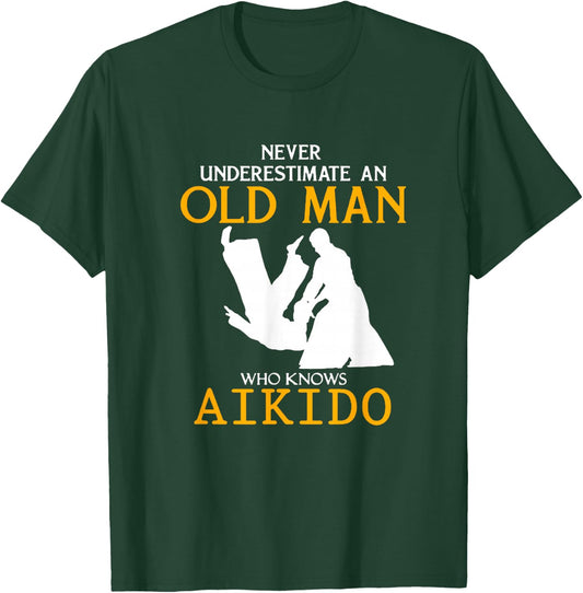 Never Underestimate an Old Man who knows Aikido T-Shirt - T-Shirt | Forest