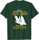 Never Underestimate an Old Man who knows Aikido T-Shirt - T-Shirt | Forest