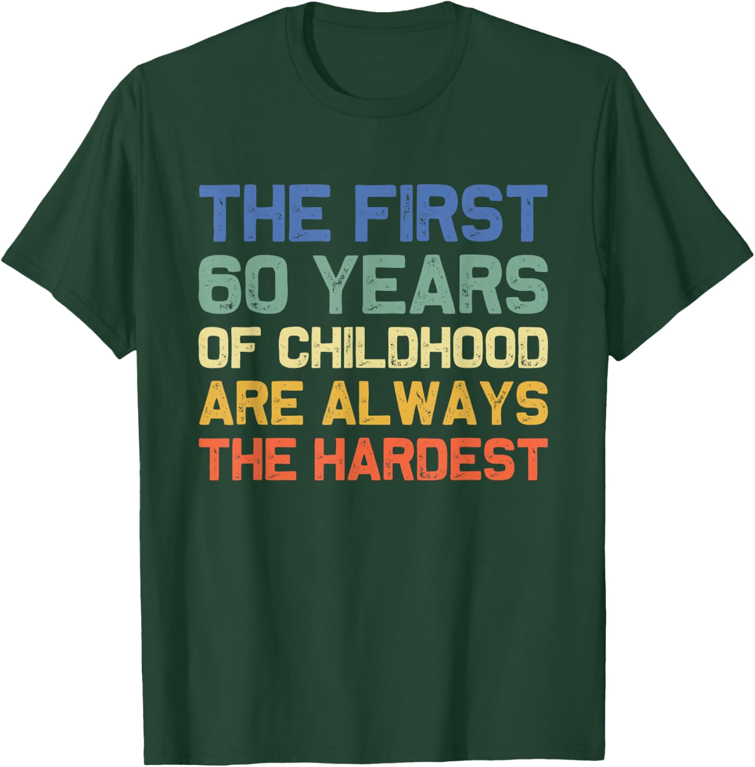 The First 60 Years Childhood Hardest Old 60th Birthday Funny T-Shirt - T-Shirt | Forest