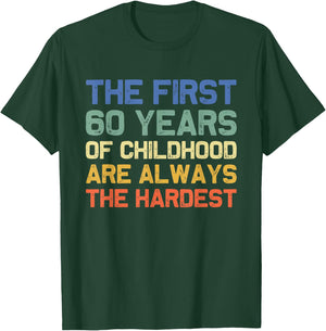 The First 60 Years Childhood Hardest Old 60th Birthday Funny T-Shirt - T-Shirt | Forest
