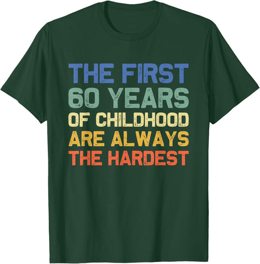 The First 60 Years Childhood Hardest Old 60th Birthday Funny T-Shirt - T-Shirt | Forest
