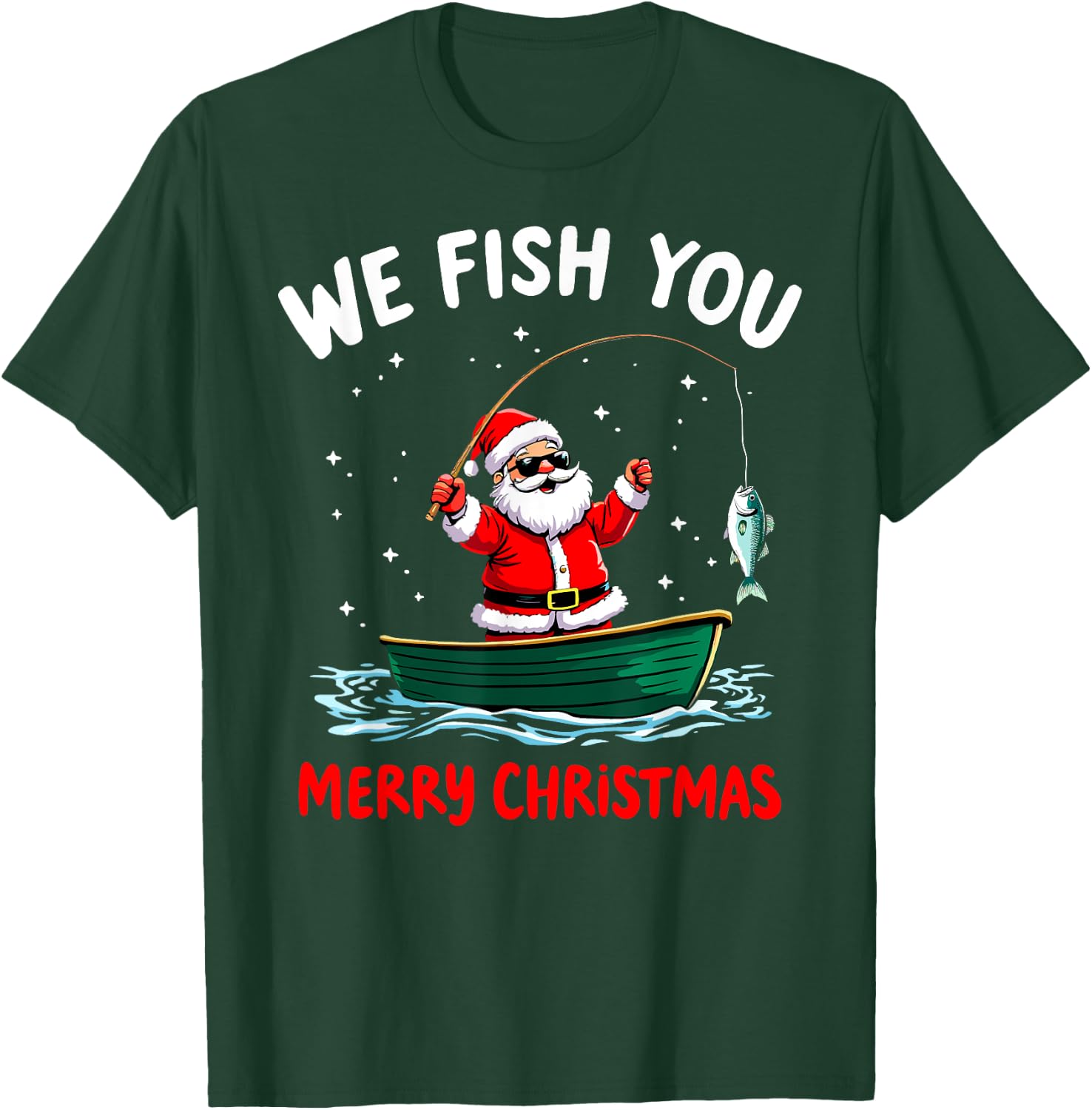 We Fish You a Merry Funny Christmas Fishing Fisherman Santa T-Shirt - T-Shirt | Forest
