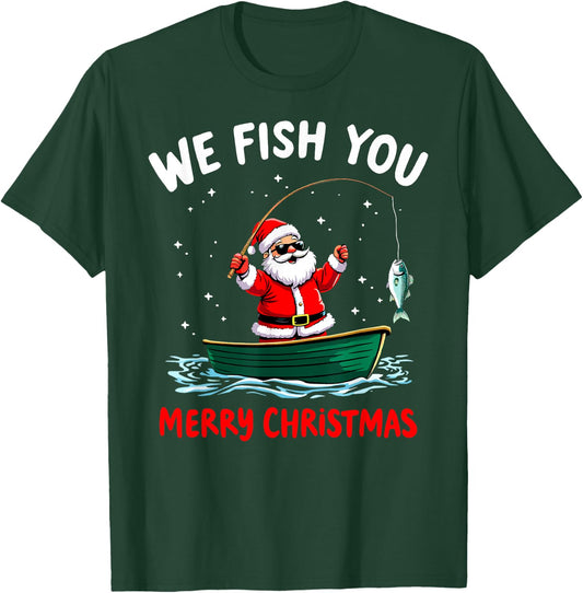 We Fish You a Merry Funny Christmas Fishing Fisherman Santa T-Shirt - T-Shirt | Forest