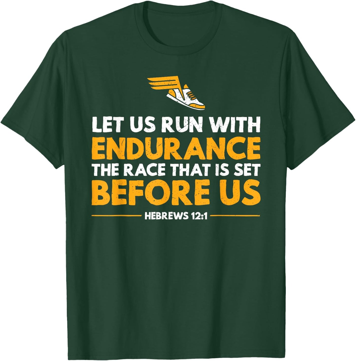 Distance Runner's Let Us Run with Endurance the Race T-Shirt - T-Shirt | Forest