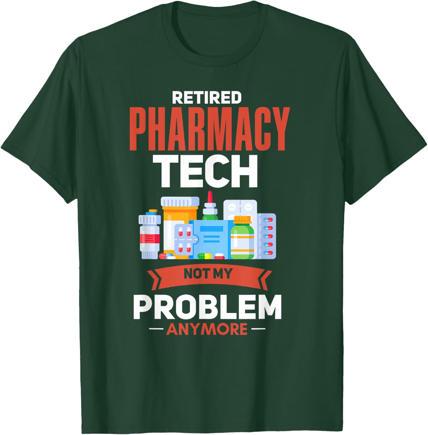 Pharmacy Tech Retirement Shirt Retired Pharmacy Technician T-Shirt - T-Shirt | Forest