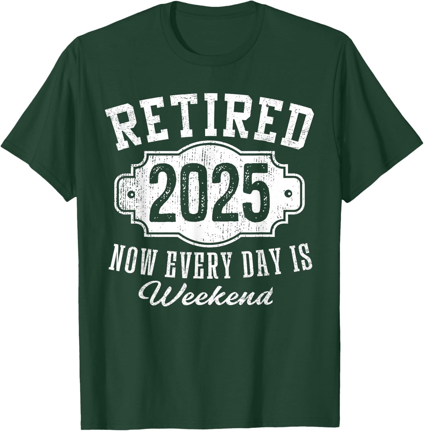 Retirement 2025 Gifts Men Classic Badge Retired 2025 Now Every Day Is Weekend Vintage Emblem T-Shirt - T-Shirt | Forest