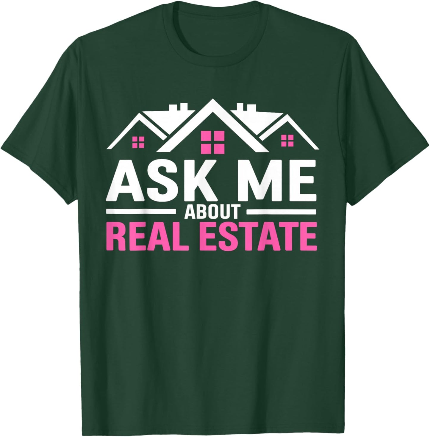 Realtor Ask Me About Real Estate Women Realtor T-Shirt - T-Shirt | Forest