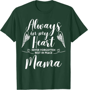 Rest In Peace Mama Always In My Heart Never Forget Family T-Shirt - T-Shirt | Forest
