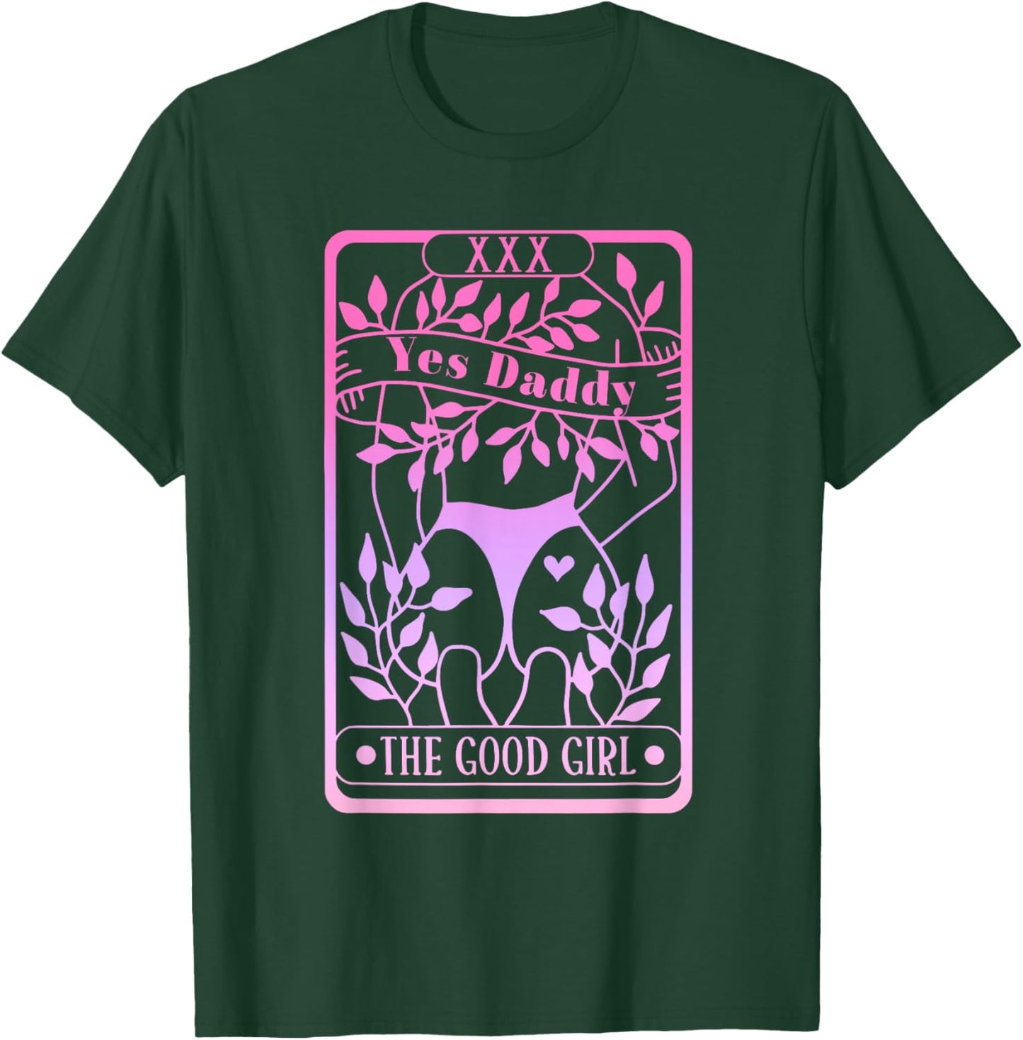 Yes Daddy The Good Girl Apparel T-Shirt - T-Shirt | Forest