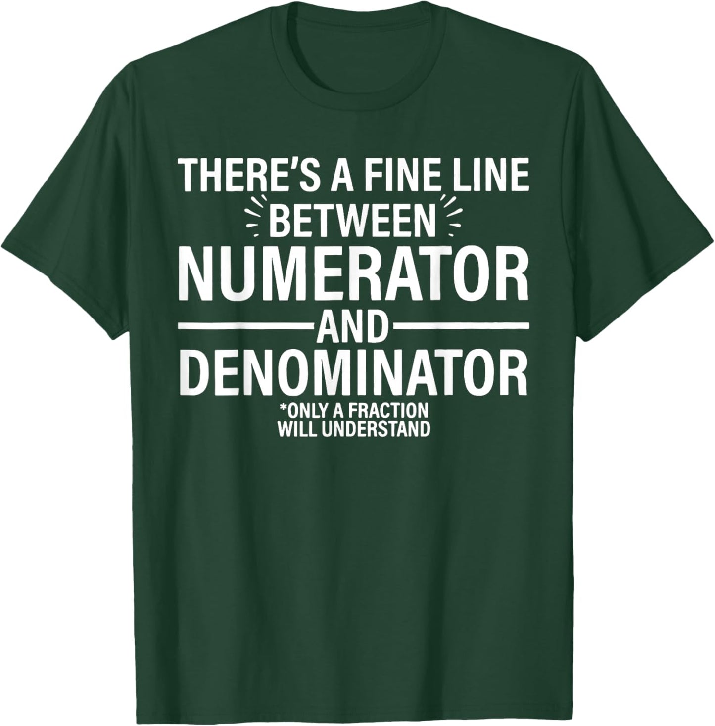 There's a Fine Line Between Numerator and Denominator Math T-Shirt - T-Shirt | Forest