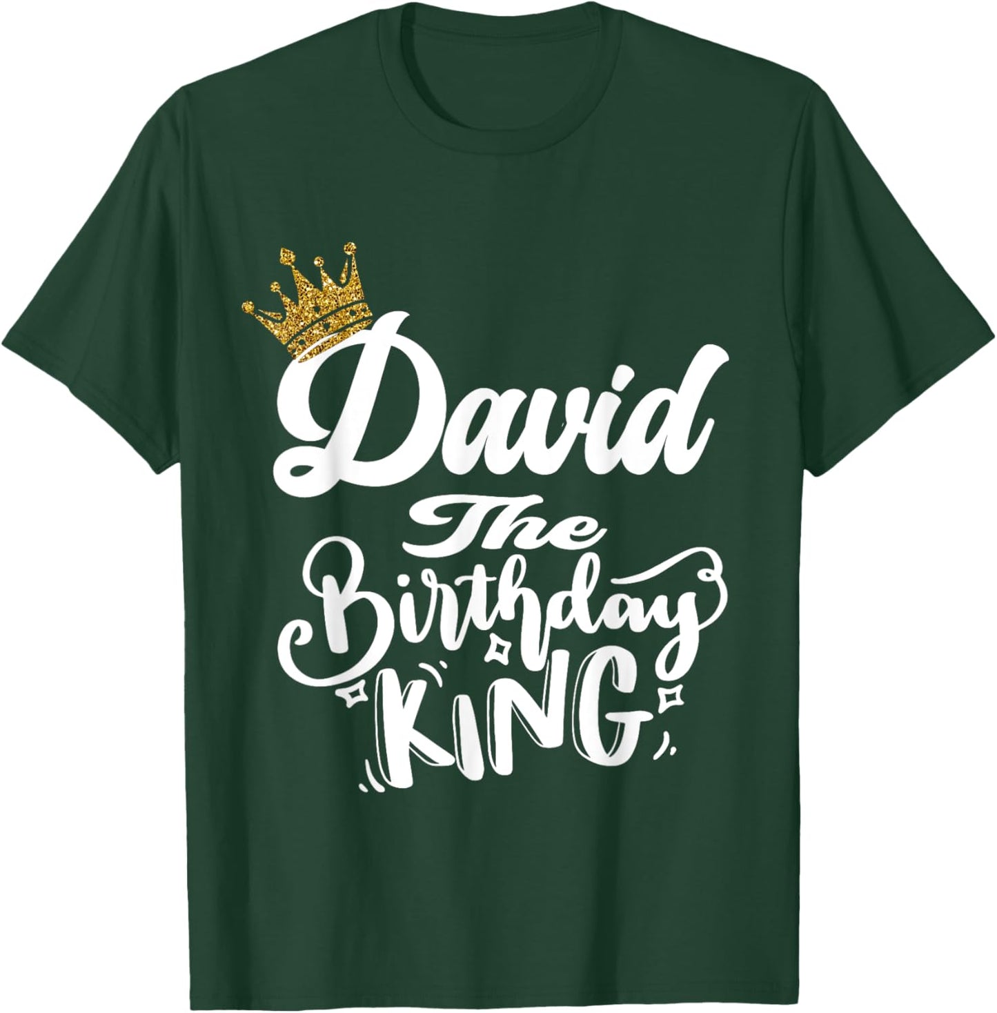 David The Birthday King Happy Birthday Shirt Men Boys Teens T-Shirt - T-Shirt | Forest