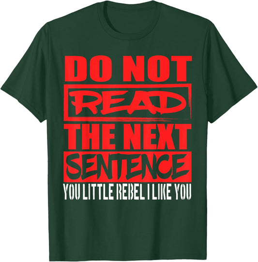 Do Not Read The Next Sentence You Rebel T-Shirt - T-Shirt | Forest