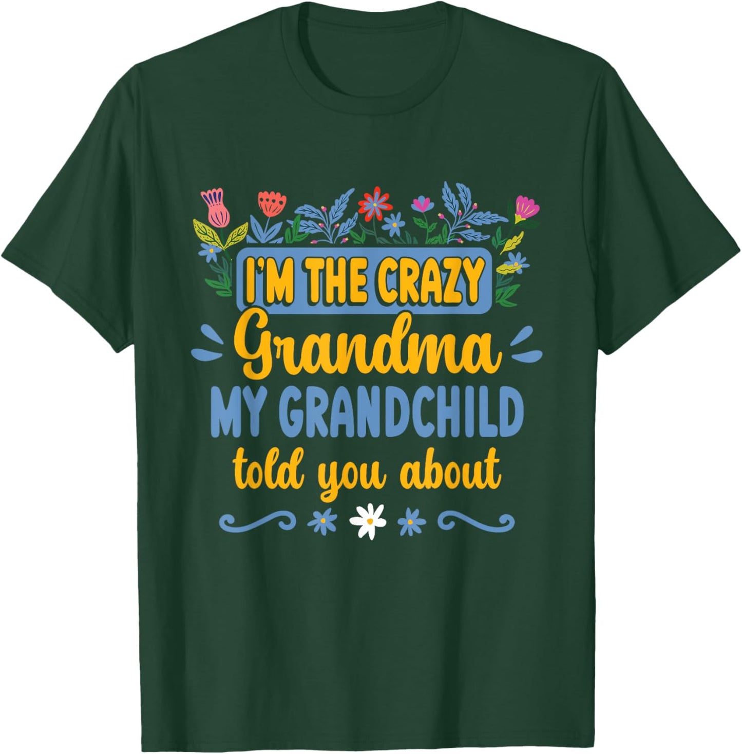 Crazy Grandma Sarcasm Mothers Day T-Shirt - T-Shirt | Forest