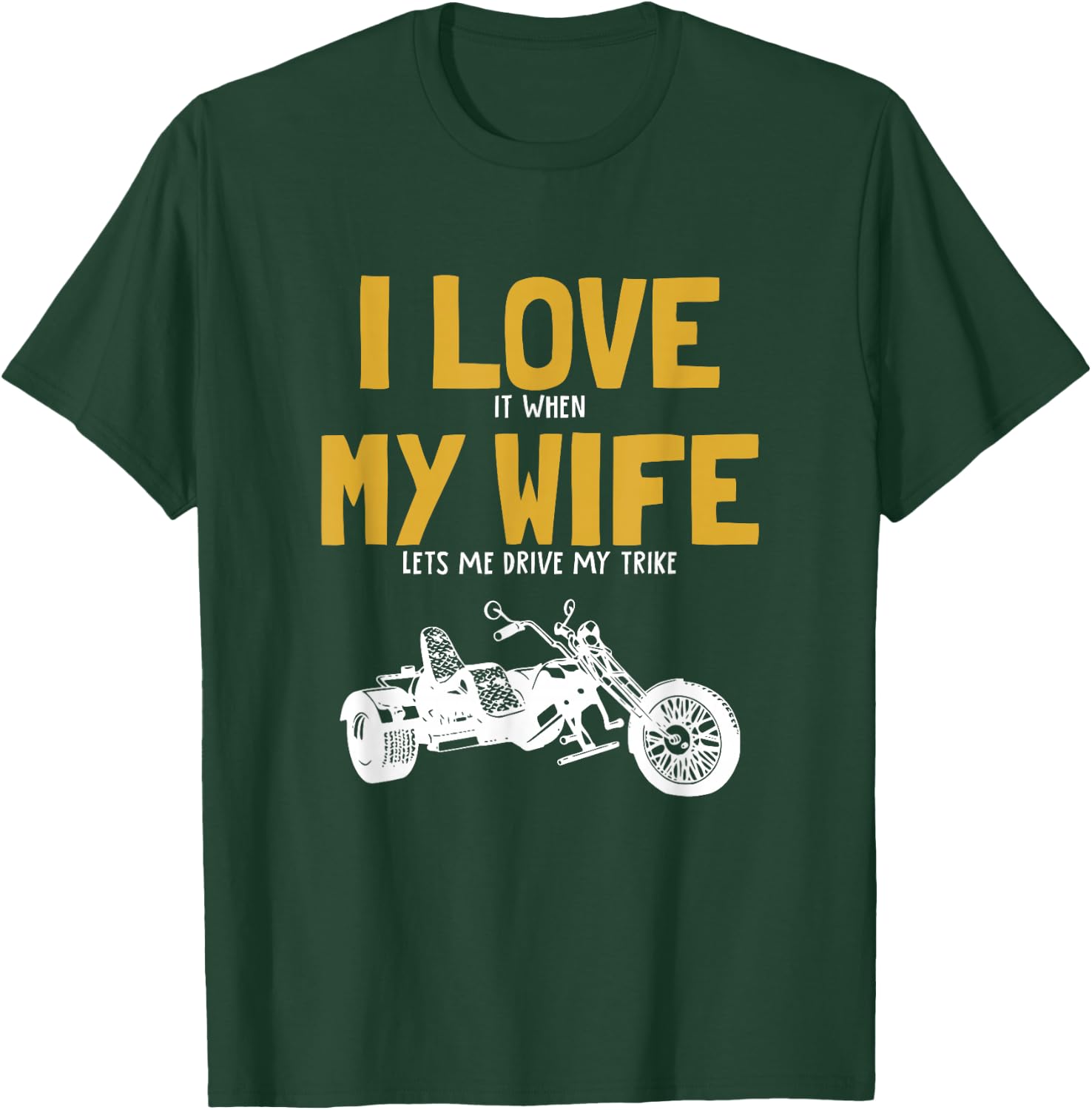 I love my wife, trikebike, tricycle, motorcycle triker trike T-Shirt - T-Shirt | Forest