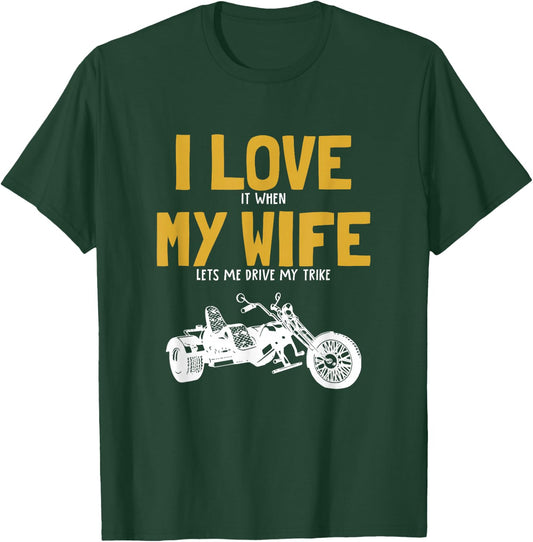 I love my wife, trikebike, tricycle, motorcycle triker trike T-Shirt - T-Shirt | Forest