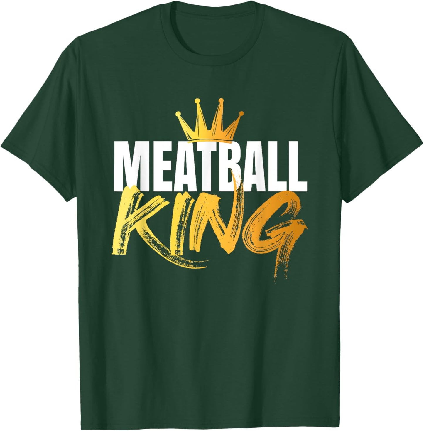 Meatball King T-Shirt - T-Shirt | Forest