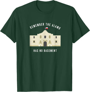 Remember the Alamo, has no basement T-Shirt - T-Shirt | Forest