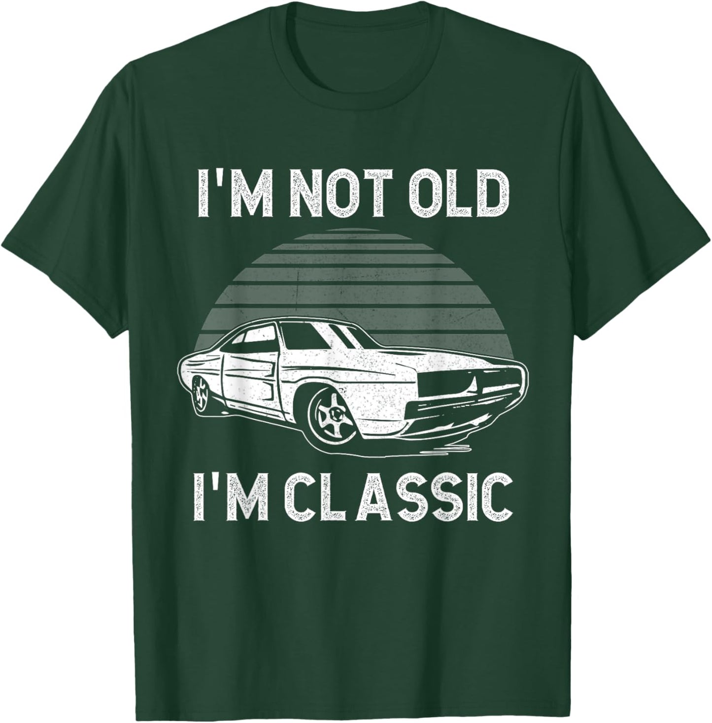 Funny Car I'm Not Old I'm Classic T-Shirt - T-Shirt | Forest