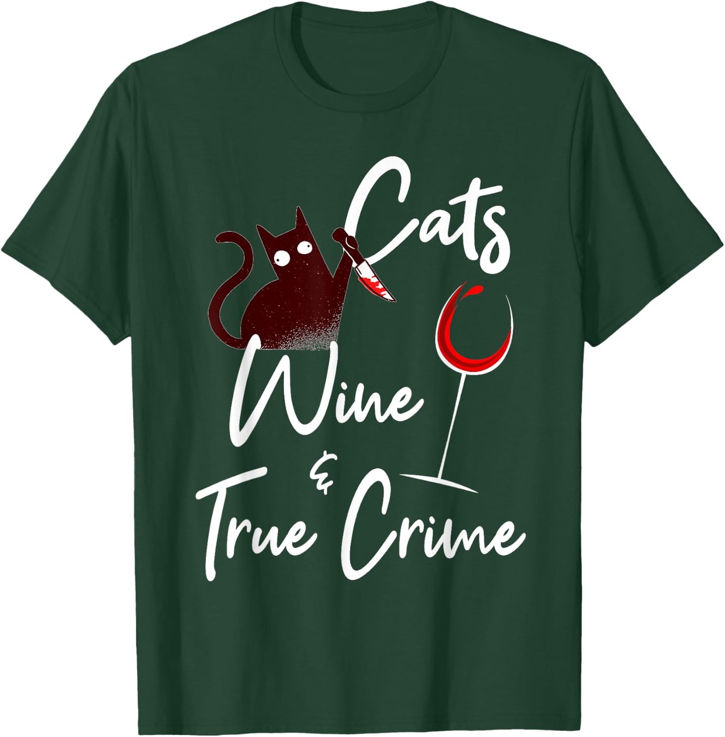 True Crime Shirt Cat Lover Wine True Crime Shows Junkie Gift Women T-Shirt - T-Shirt | Forest