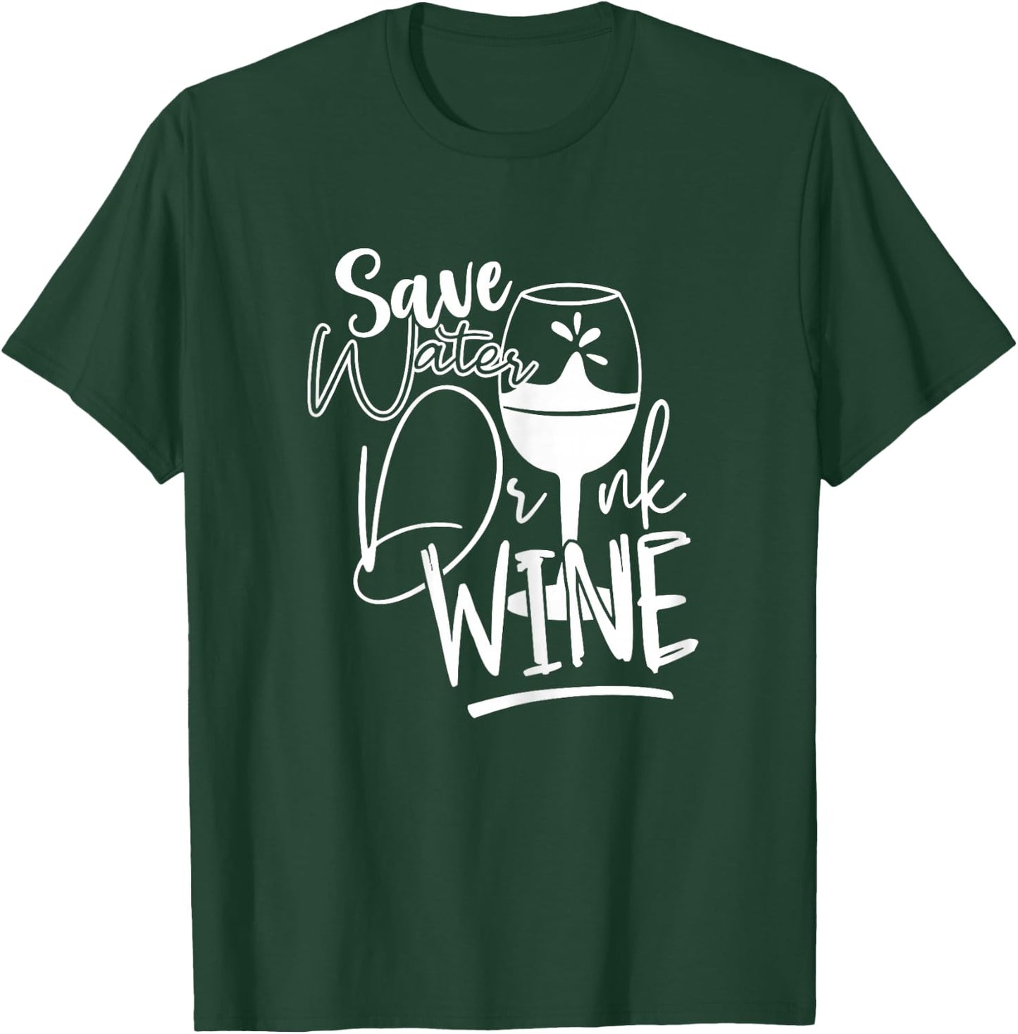 Save Water Drink Wine Shirts Funny T-Shirt - T-Shirt | Forest