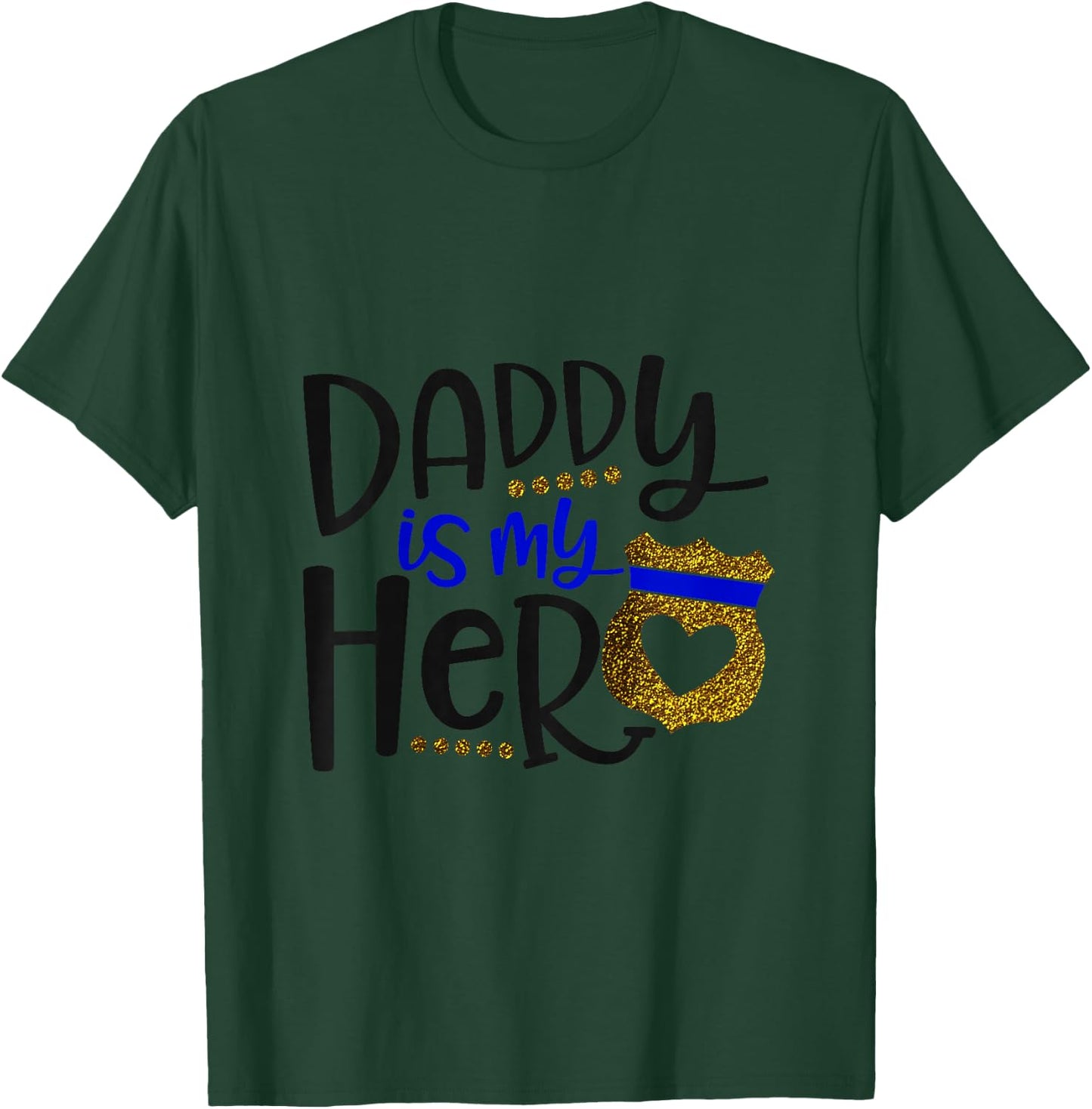 Daddy Is My Hero Thin Blue Line Police Badge T-Shirt - T-Shirt | Forest