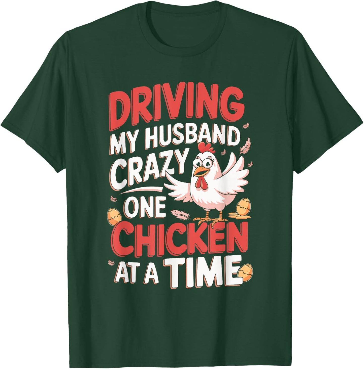 Driving My Husband Crazy One Chicken At A Time T-Shirt - T-Shirt | Forest