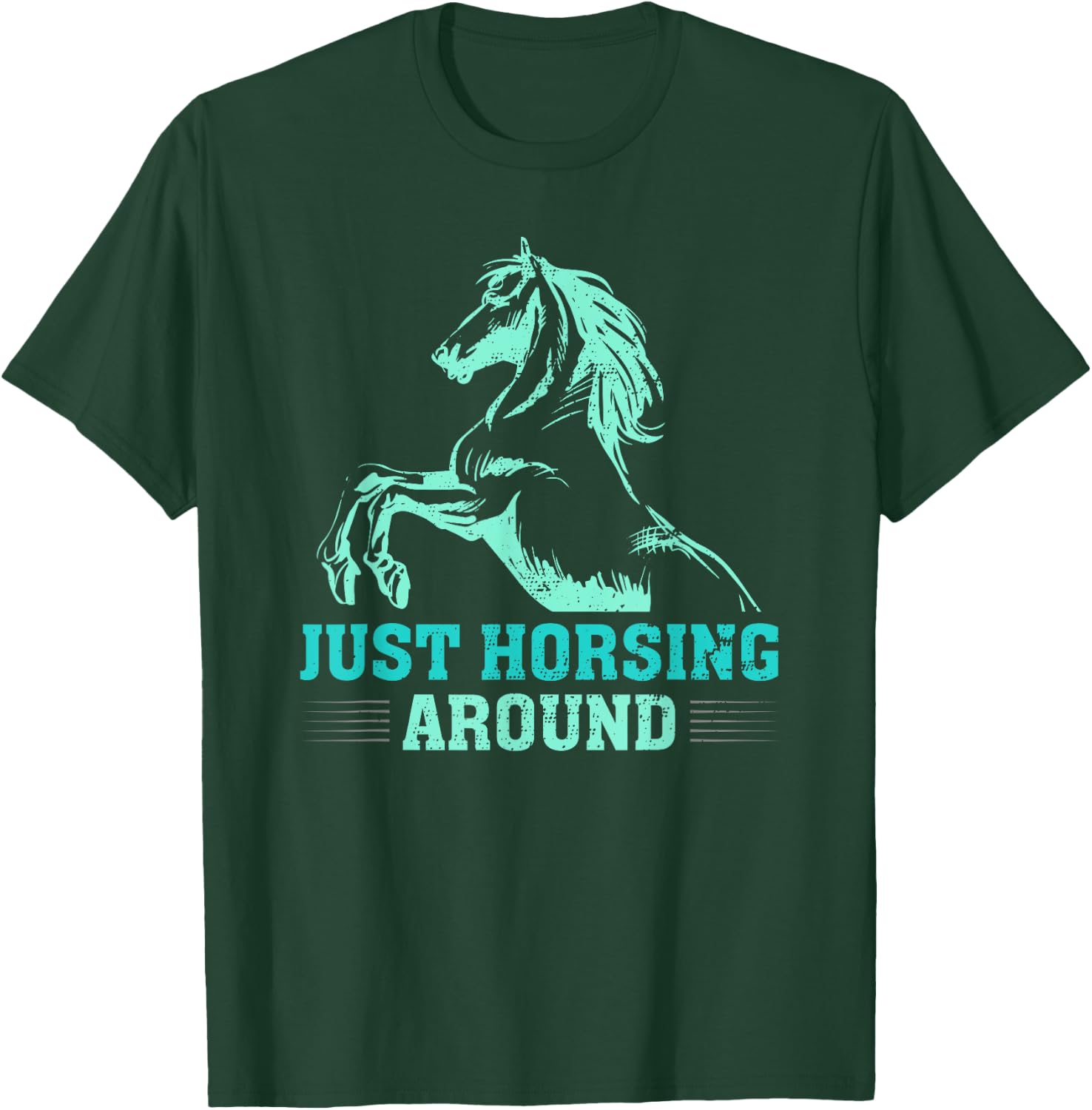Just Horsing Around Funny Horse Equestrian Riding Graphic T-Shirt - T-Shirt | Forest